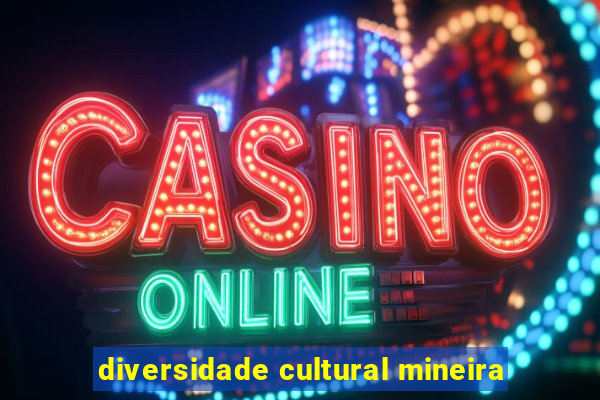 diversidade cultural mineira